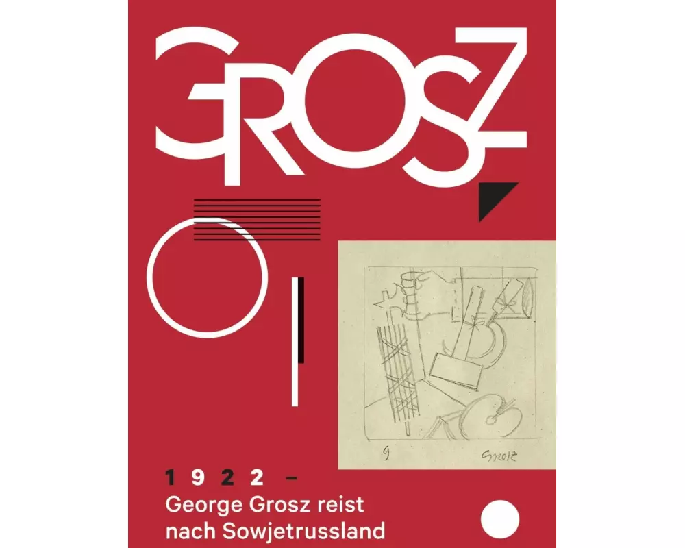 George Grosz. 1922: George Grosz reist nach Sowjetrussland
