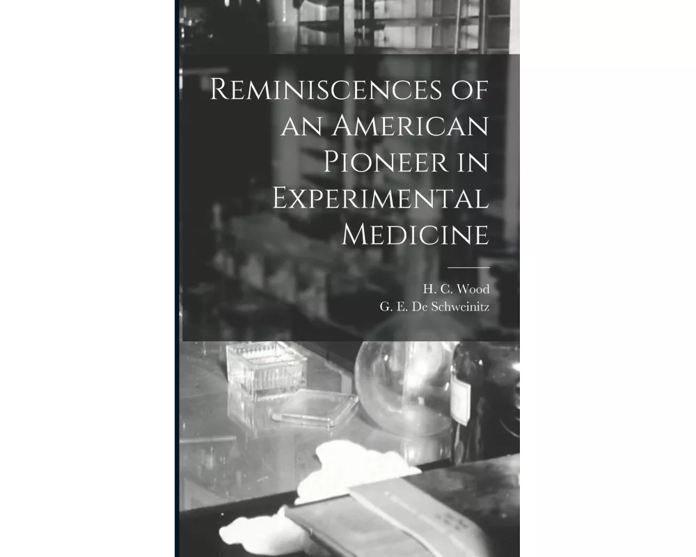 Reminiscences of an American Pioneer in Experimental Medicine