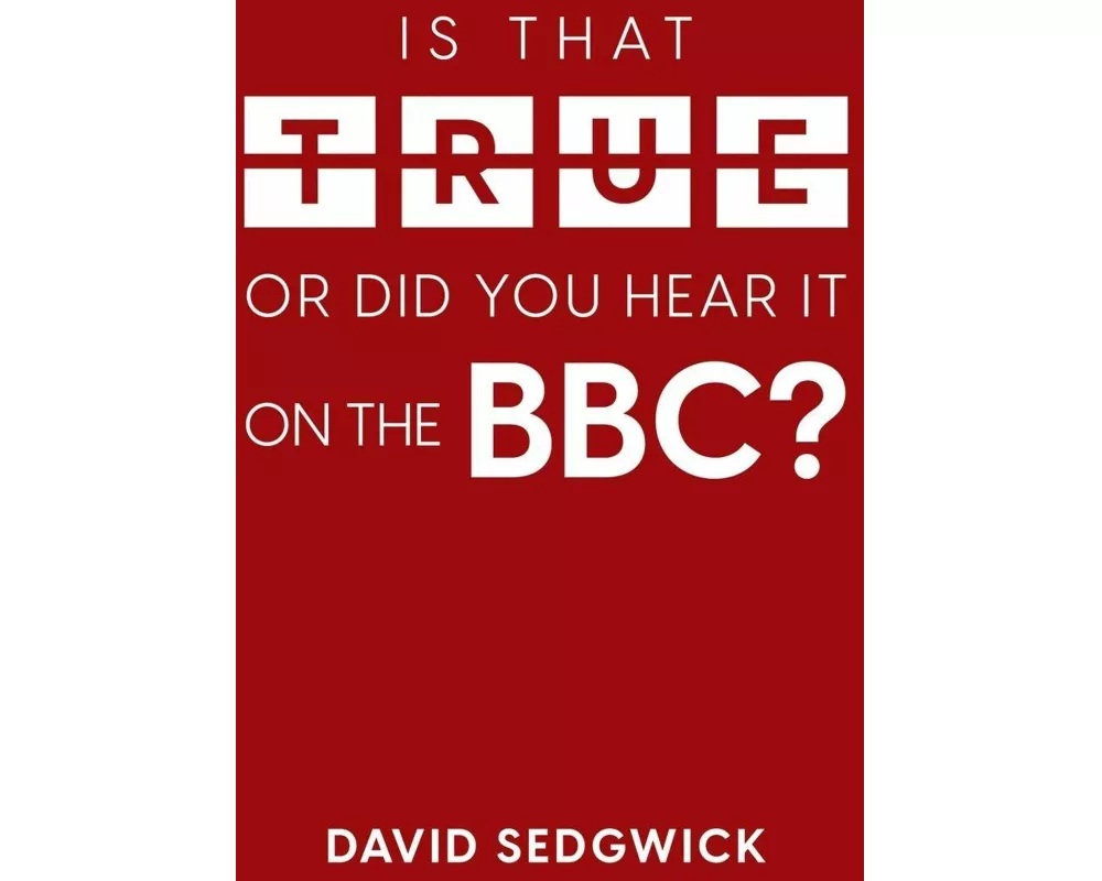 Is That True Or Did You Hear It On The BBC?