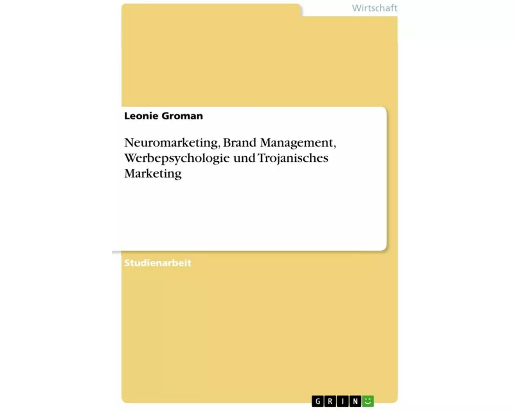Neuromarketing, Brand Management, Werbepsychologie und Trojanisches Marketing