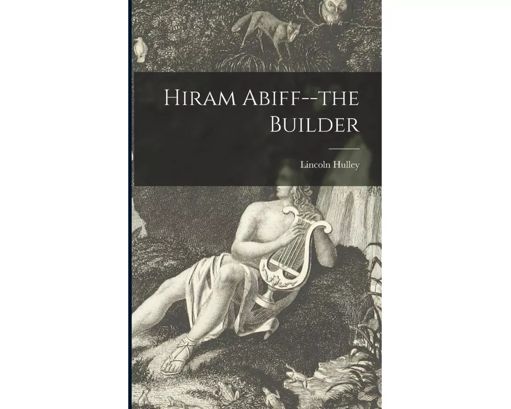 Hiram Abiff--the Builder