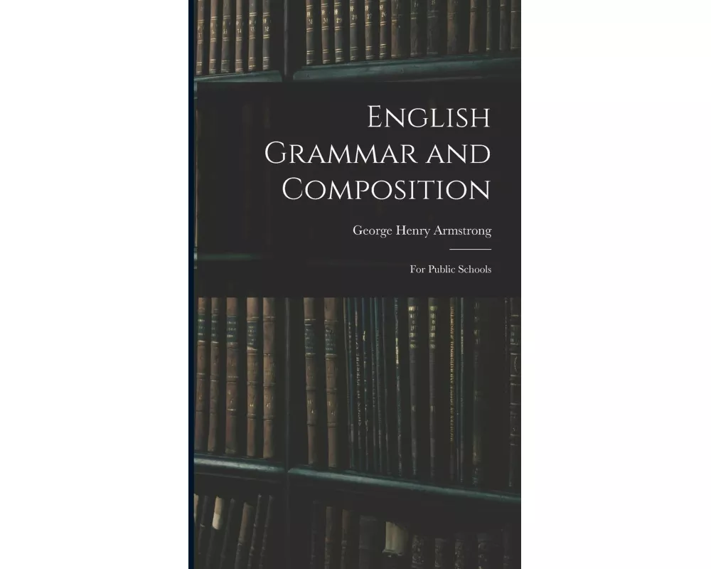 English Grammar and Composition: for Public Schools