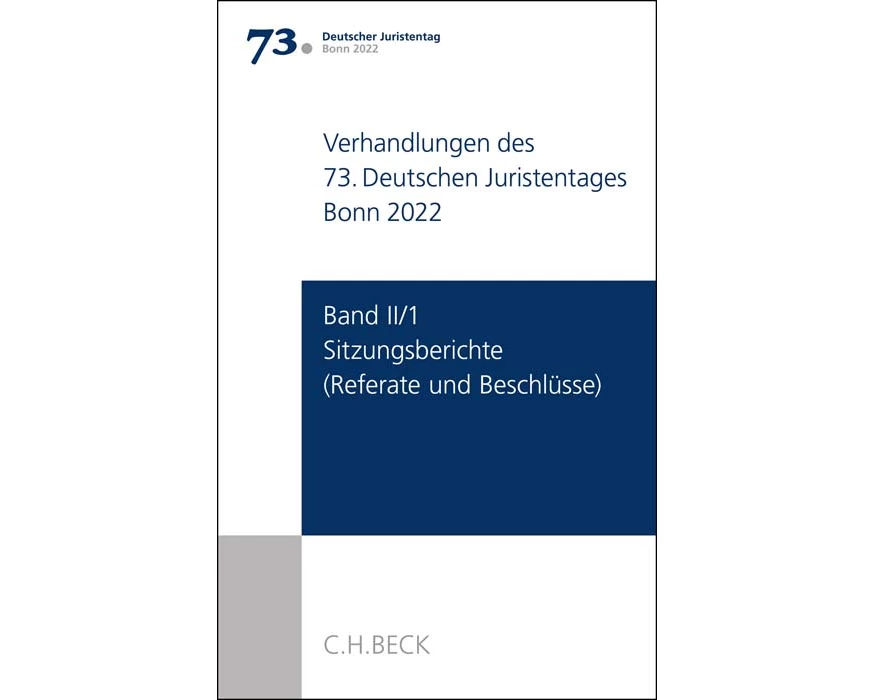 Verhandlungen des 73. Deutschen Juristentages Bonn 2022 Band II/1: Sitzungsberichte - Referate und Beschlüsse