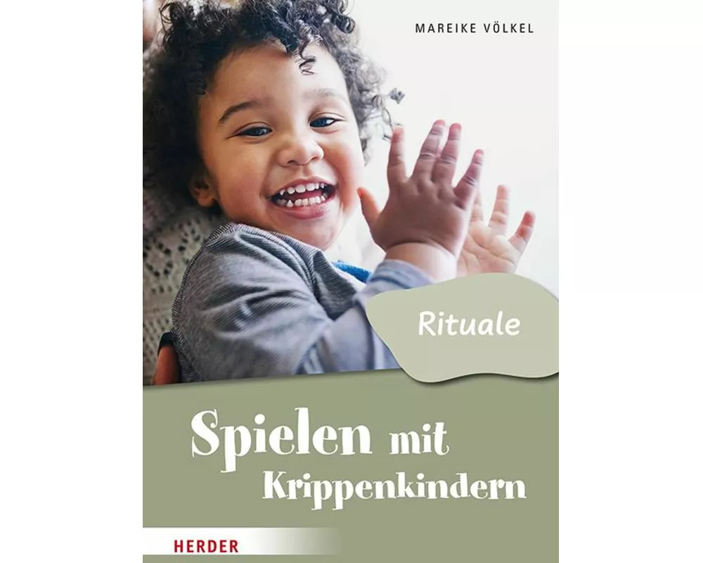 Spielen mit Krippenkindern: Mit Ritualen durch den Tag