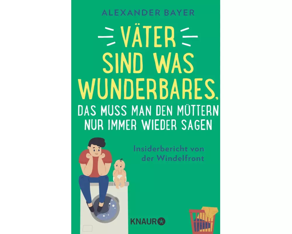 Väter sind was Wunderbares, das muss man den Müttern nur immer wieder sagen