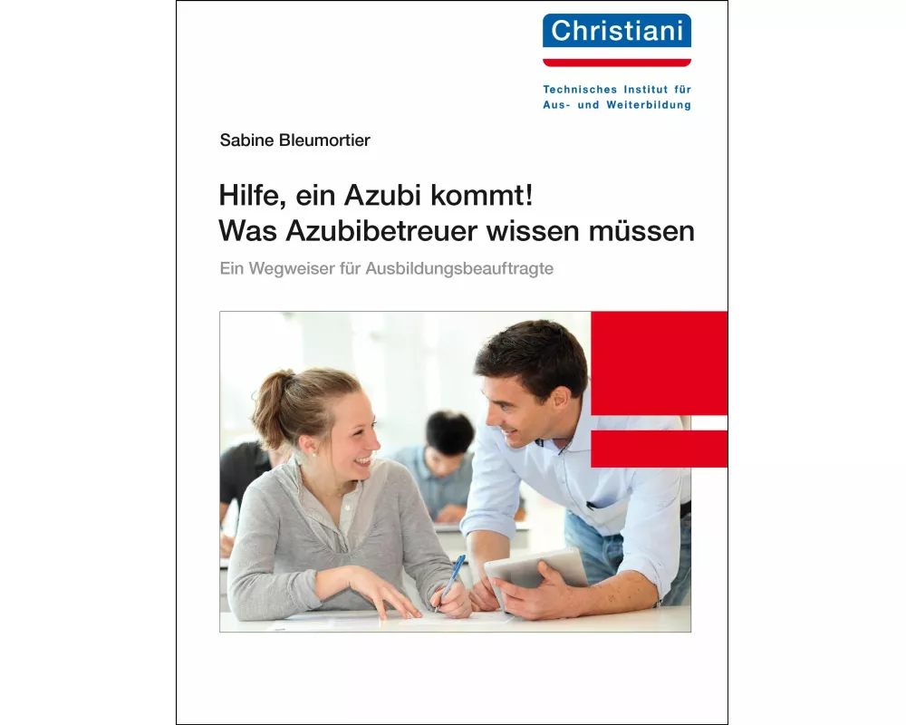 Hilfe, ein Azubi kommt! Was Azubibetreuer wissen müssen