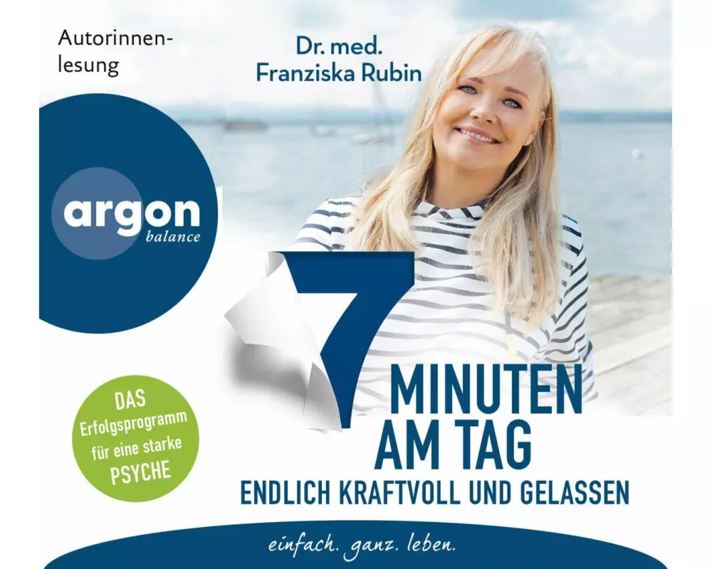 7 Minuten am Tag endlich kraftvoll und gelassen