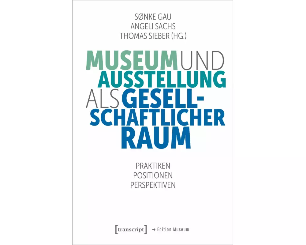 Museum und Ausstellung als gesellschaftlicher Raum
