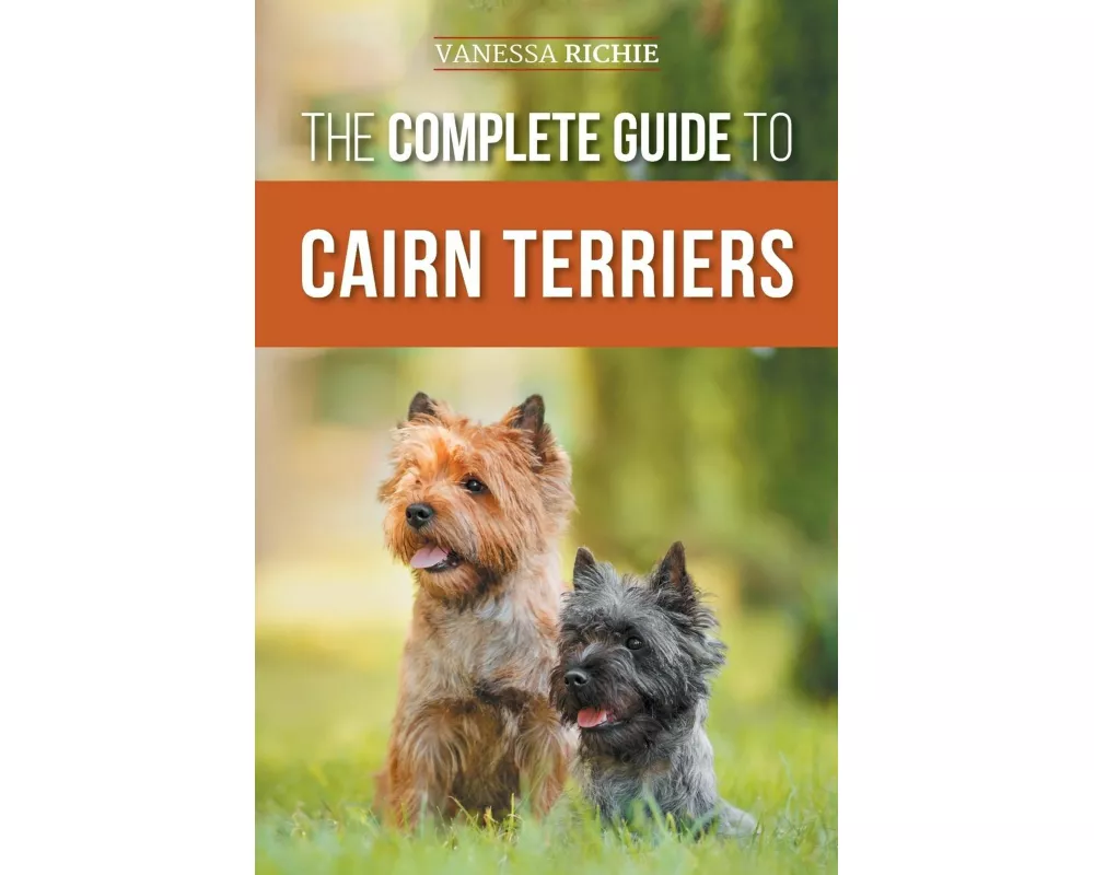 The Complete Guide to Cairn Terriers