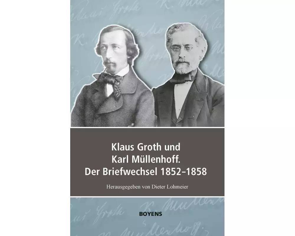 Klaus Groth und Karl Müllenhoff. Der Briefwechsel 1852-1858