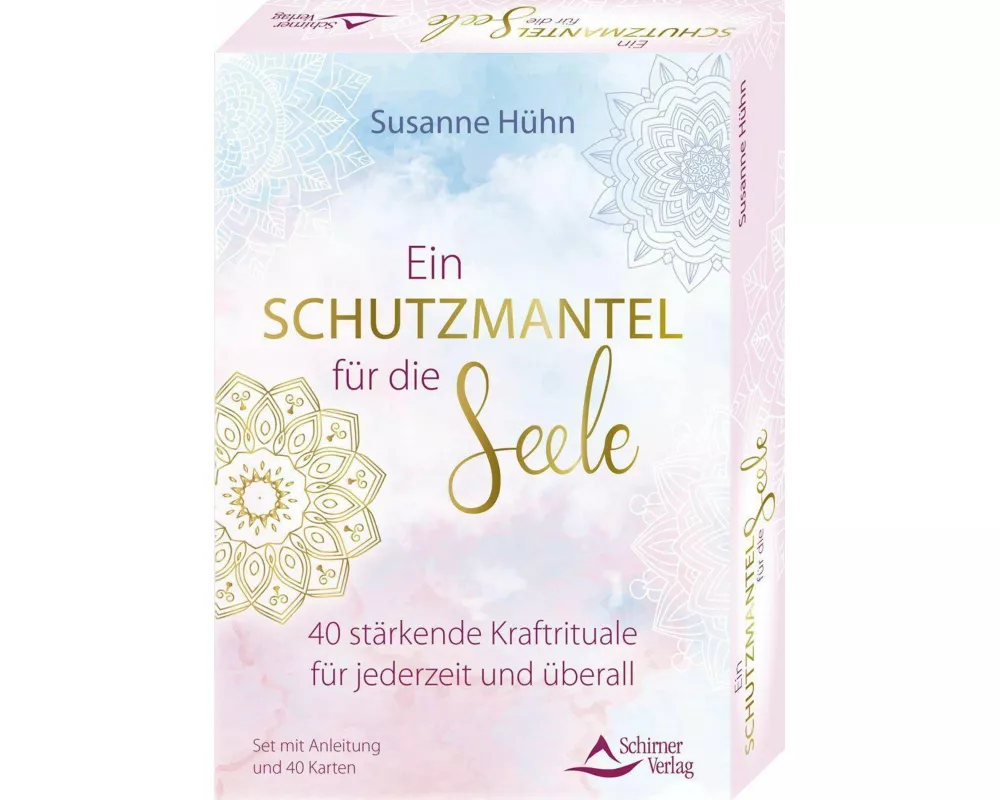 Ein Schutzmantel für die Seele – 40 stärkende Kraftrituale für jederzeit und überall
