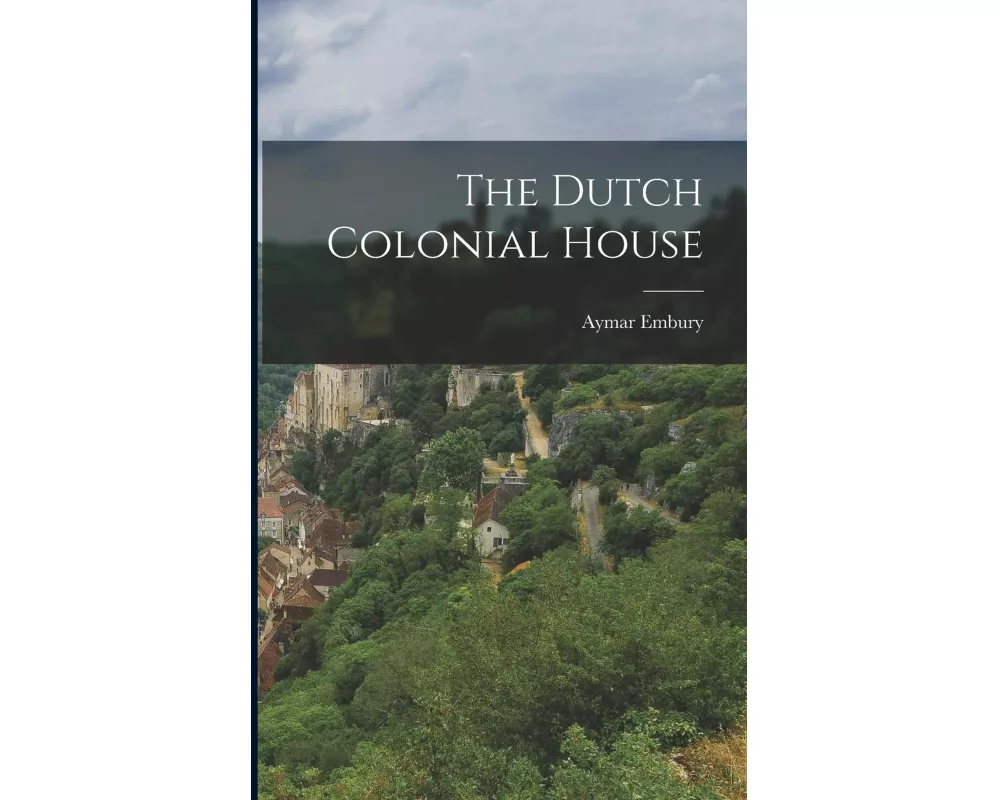 The Dutch Colonial House