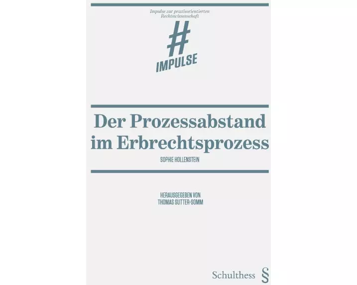 Der Prozessabstand im Erbrechtsprozess