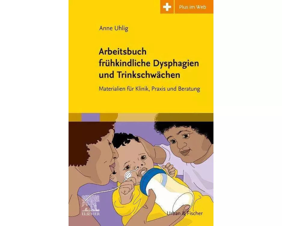 Arbeitsbuch frühkindliche Dysphagien und Trinkschwächen