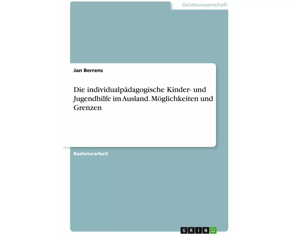 Die individualpädagogische Kinder- und Jugendhilfe im Ausland. Möglichkeiten und Grenzen