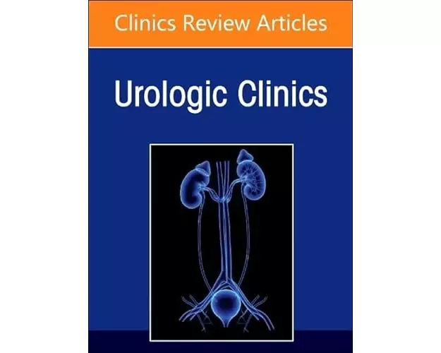 Biomarkers in Urology, An Issue of Urologic Clinics: Volume 50-1