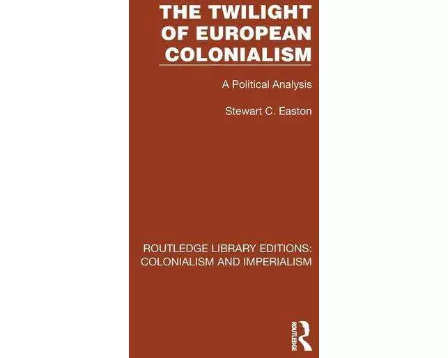 The Twilight of European Colonialism