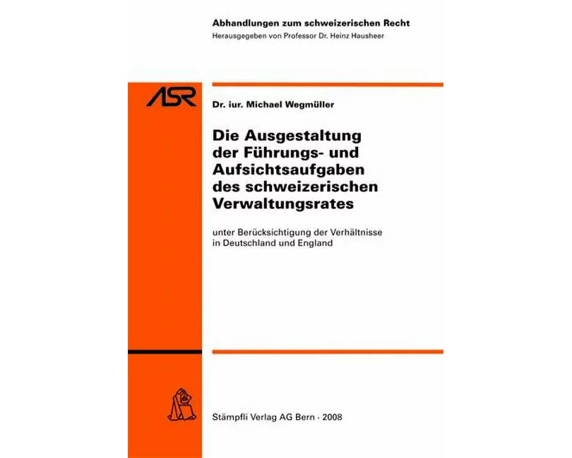 Die Ausgestaltung der Führungs- und Aufsichtsaufgaben des schweizerischen Verwaltungsrates