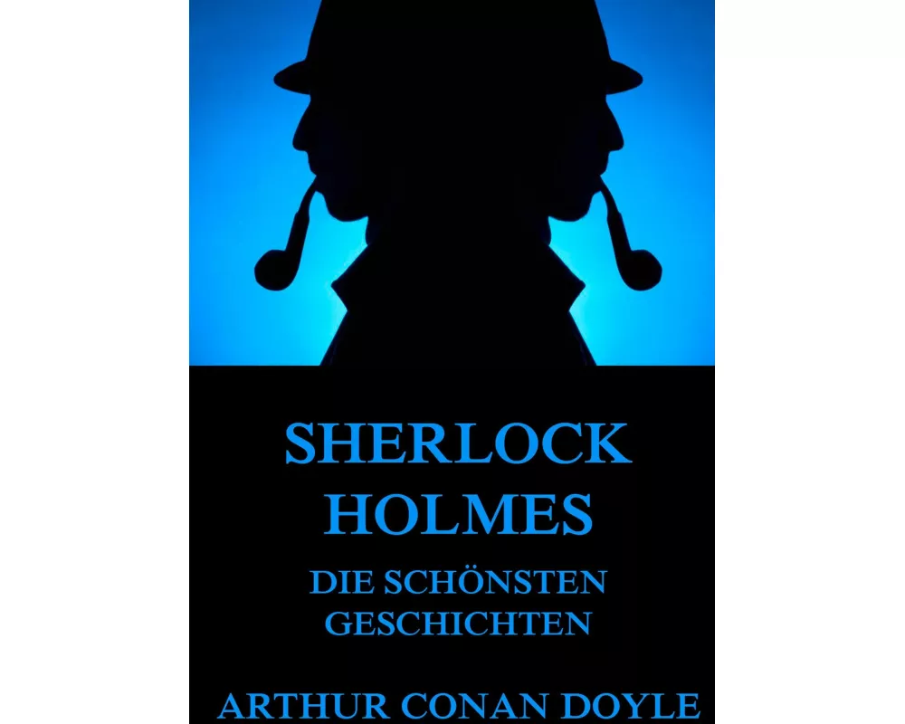 Sherlock Holmes - Die schönsten Geschichten