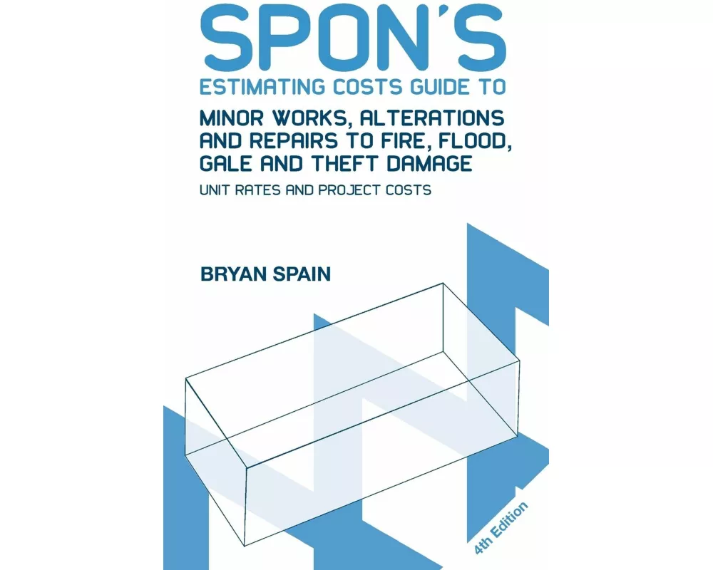 Spon's Estimating Costs Guide to Minor Works, Alterations and Repairs to Fire, Flood, Gale and Theft Damage