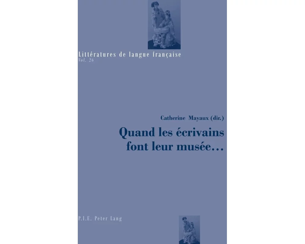 Quand les écrivains font leur musée