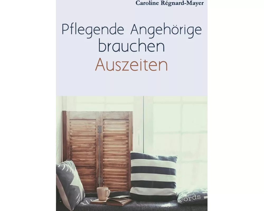 Pflegende Angehörige brauchen Auszeiten
