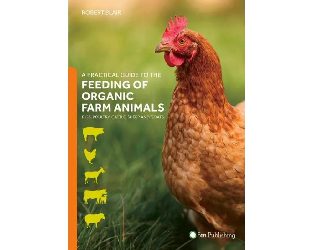 A Practical Guide to the Feeding of Organic Farm Animals
