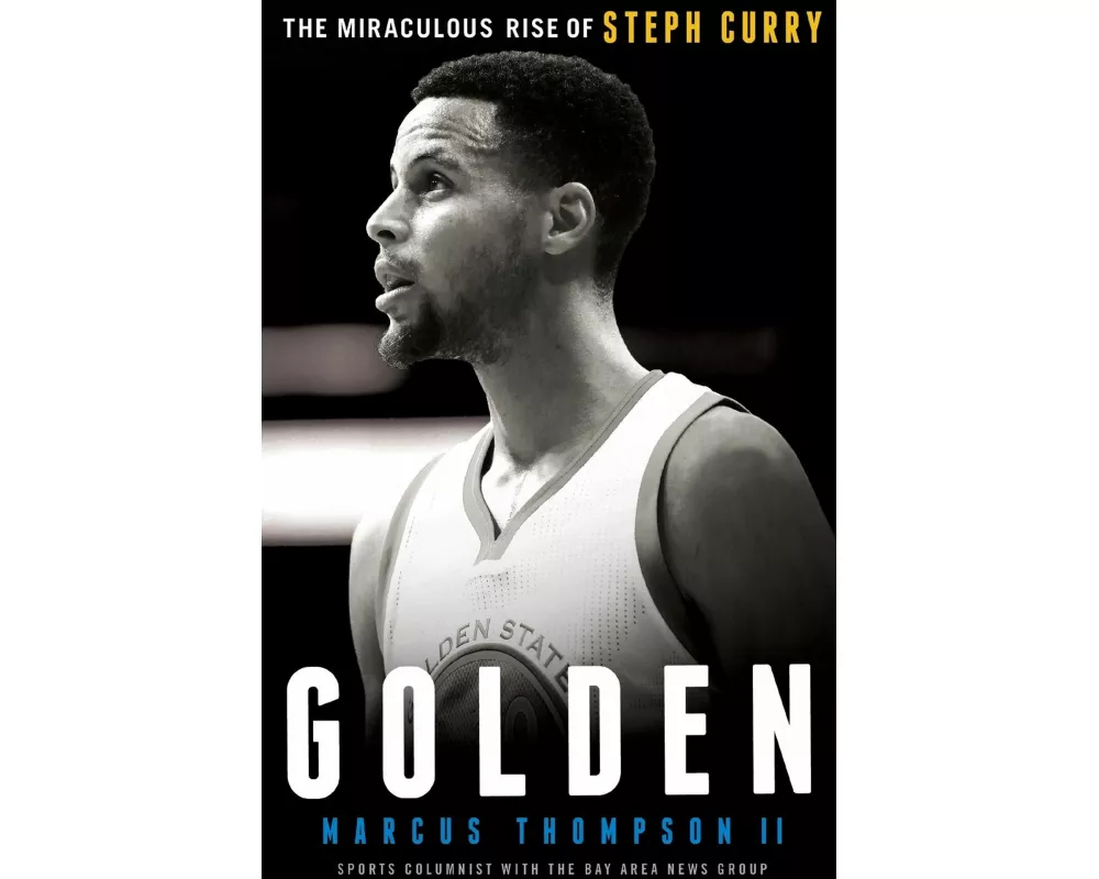 Golden: The Miraculous Rise of Steph Curry