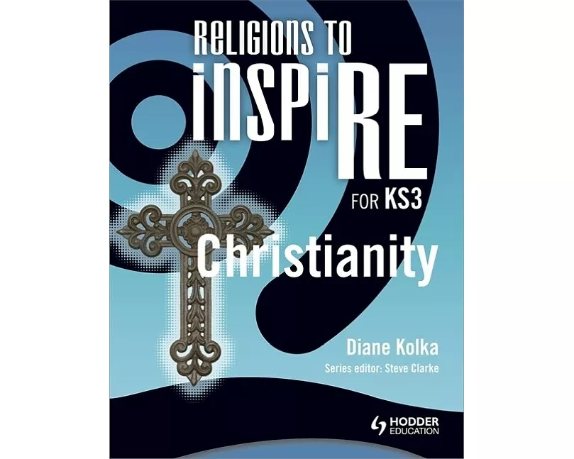 Religions to InspiRE for KS3: Christianity Pupil's Book