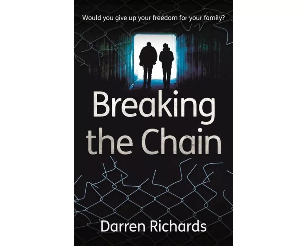 Breaking the Chain – Would you give up your freedom for your family?