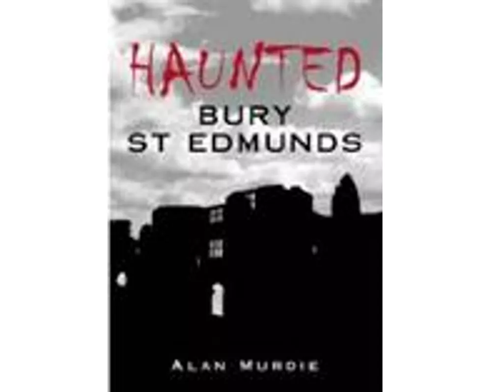 Haunted Bury St Edmunds