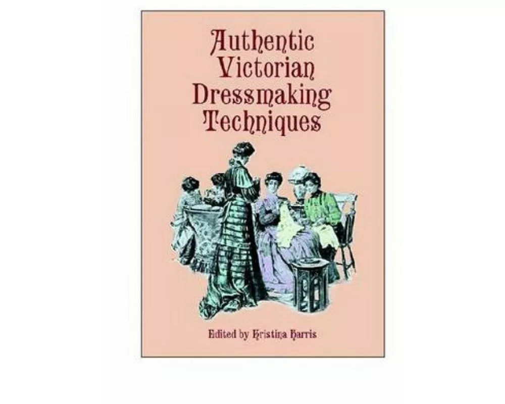 Authentic Victorian Dressmaking Techniques