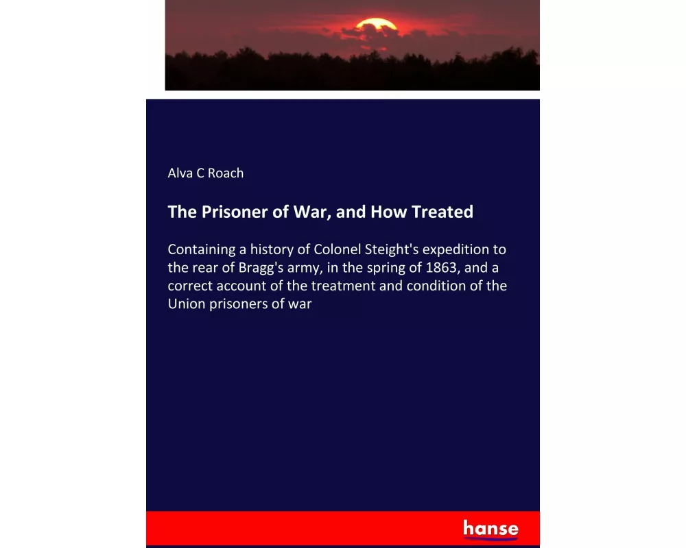 The Prisoner of War, and How Treated