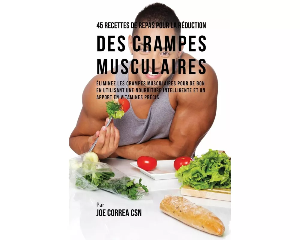 45 Recettes de Repas pour la Réduction des Crampes musculaires
