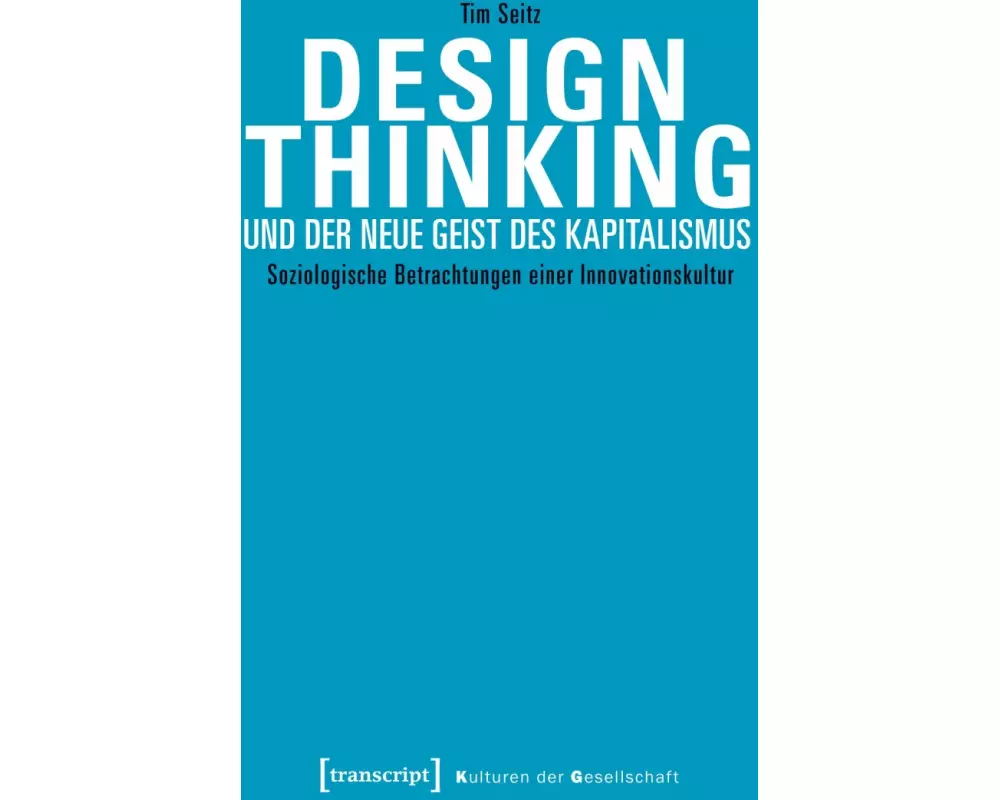 Design Thinking und der neue Geist des Kapitalismus