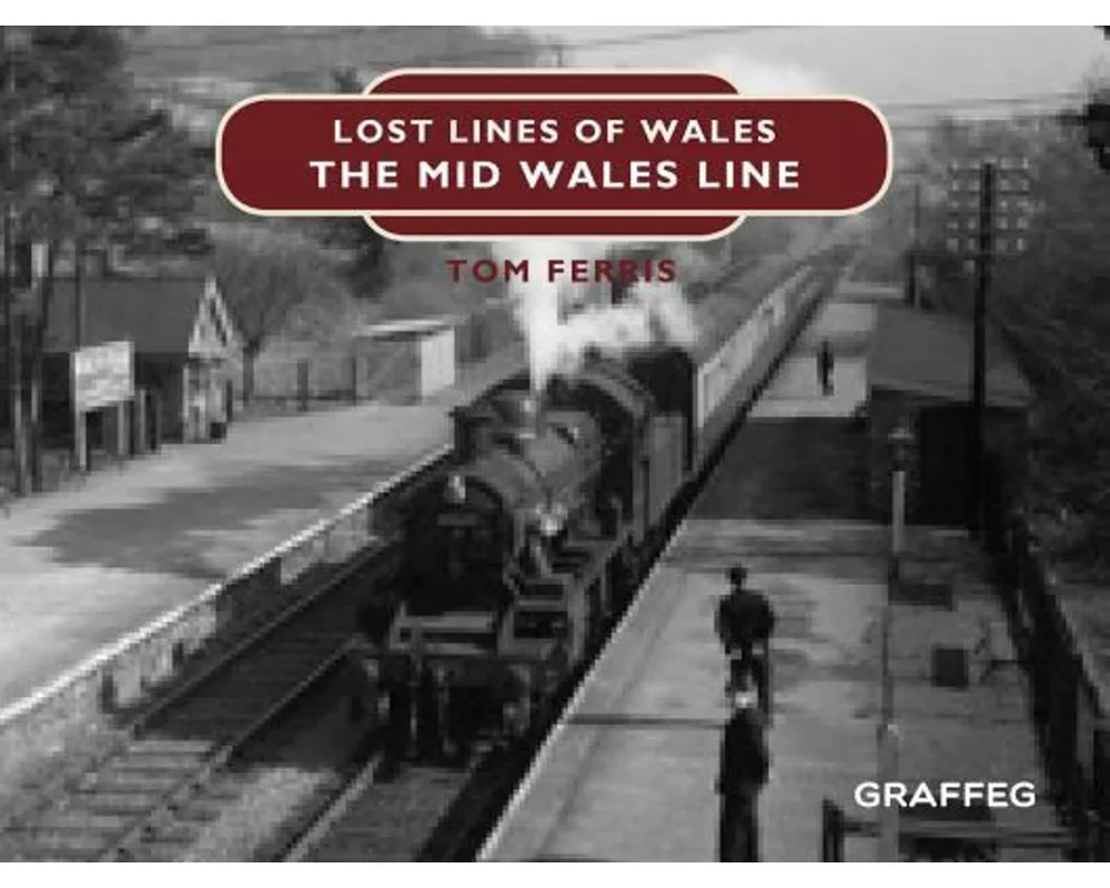 Lost Lines of Wales: The Mid Wales Line