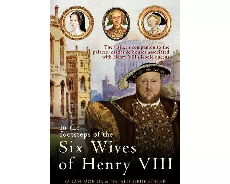 In the Footsteps of the Six Wives of Henry VIII