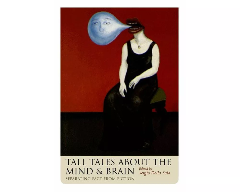 Tall Tales about the Mind and Brain