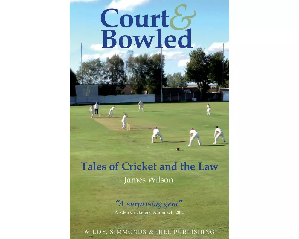 Court and Bowled: Tales of Cricket and the Law