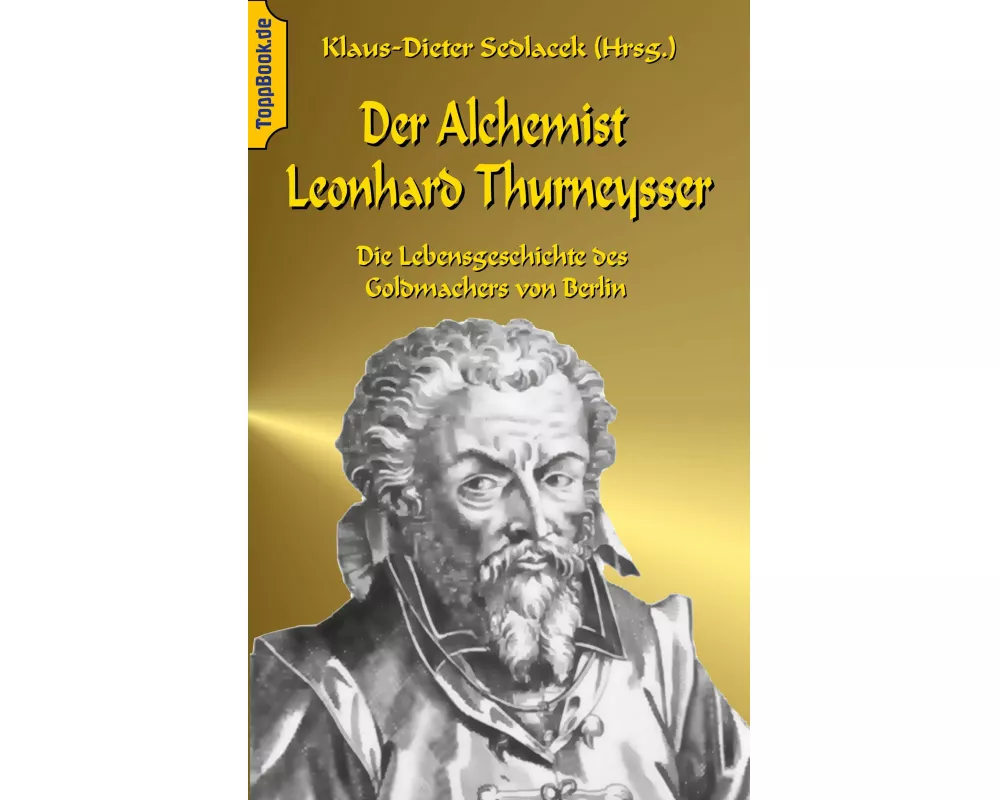 Der Alchemist Leonhard Thurneysser