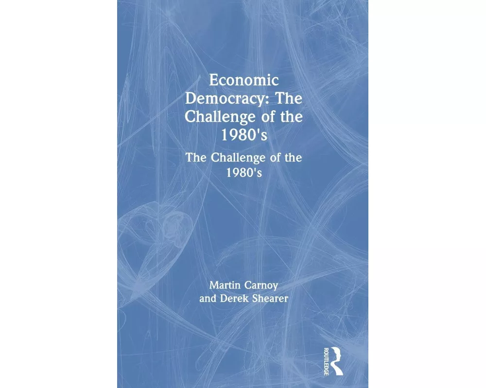 Economic Democracy: The Challenge of the 1980's