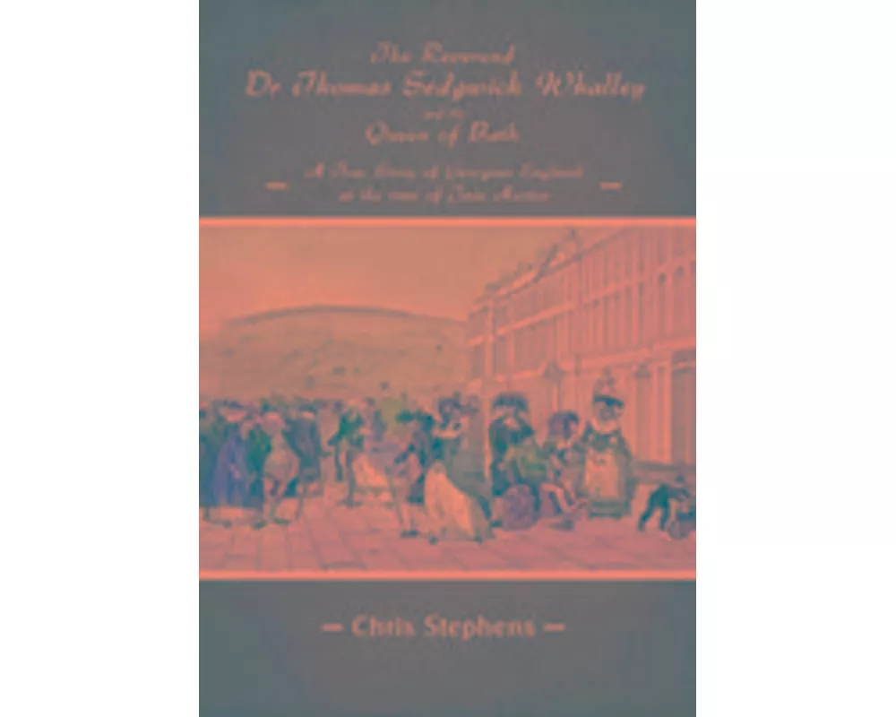 Reverend Dr Thomas Sedgwick Whalley and the Queen of Bath, The