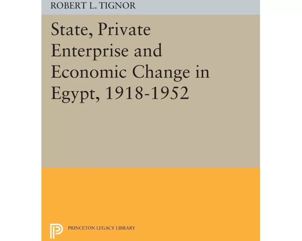 State, Private Enterprise and Economic Change in Egypt, 1918-1952