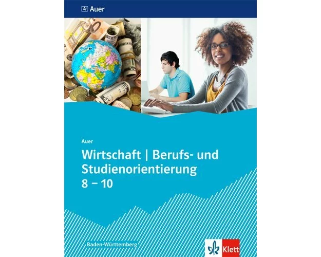 Auer Wirtschaft - Berufs- und Studienorientierung. Schülerbuch Klassen 8-10. Ausgabe Baden-Württemberg