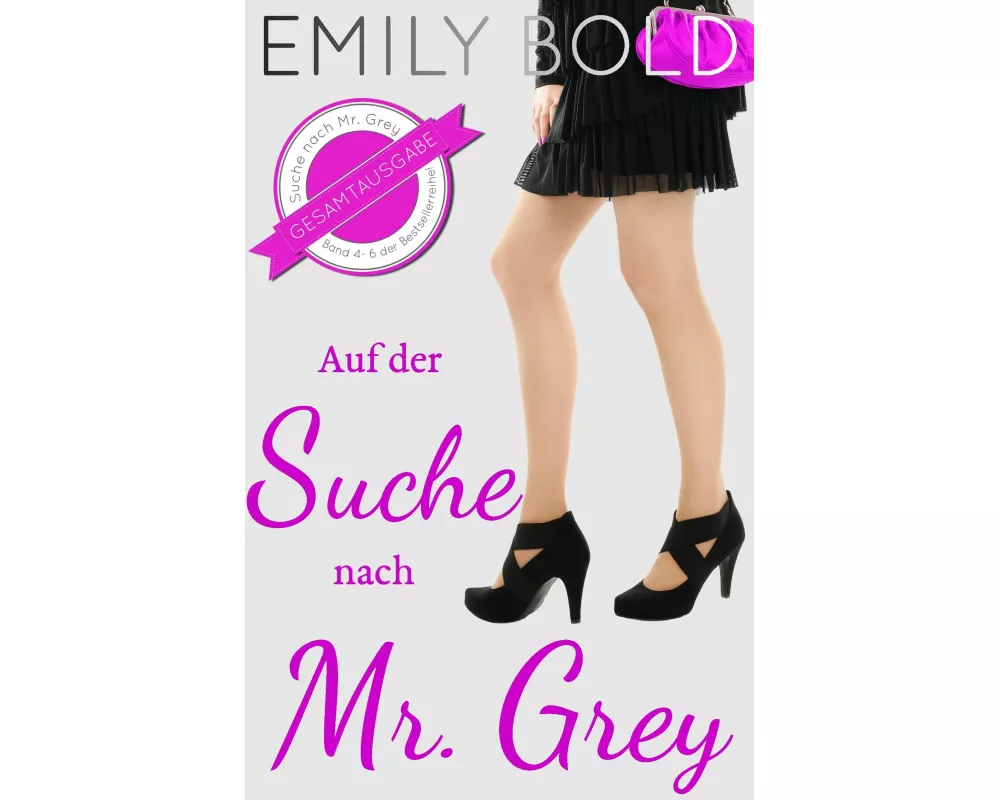 Gesamtausgabe: Auf der Suche nach Mr. Grey (Band 4-6)