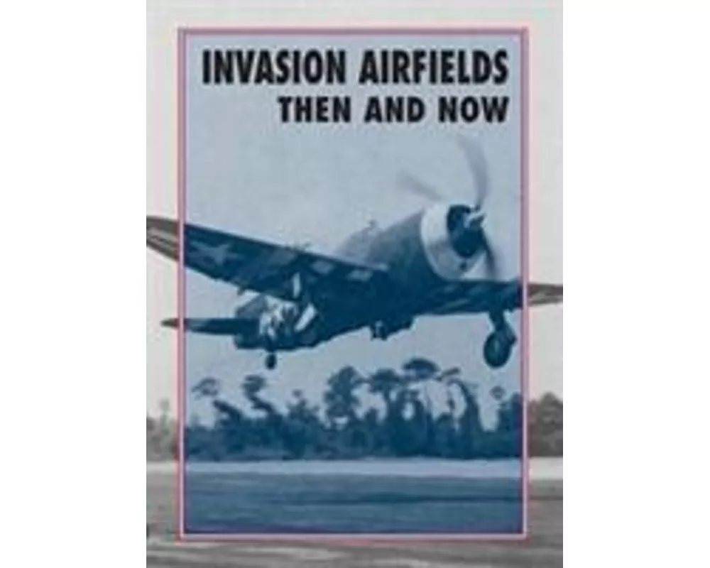 Invasion Airfields Then and Now