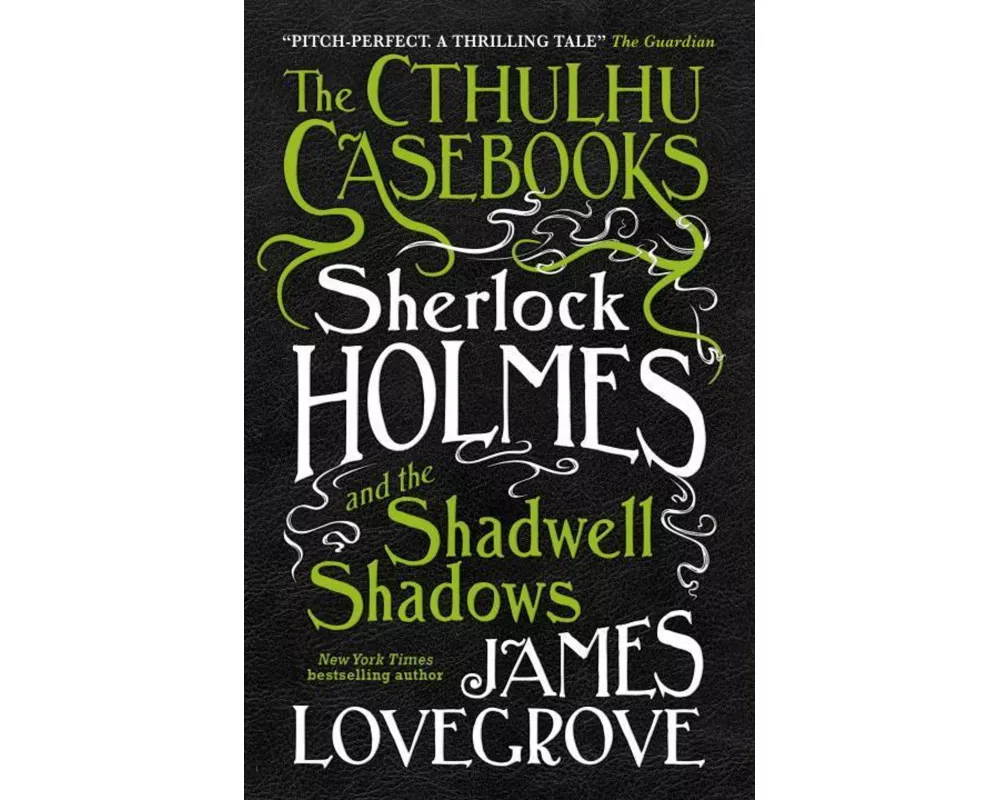 The Cthulhu Casebooks - Sherlock Holmes and the Shadwell Shadows