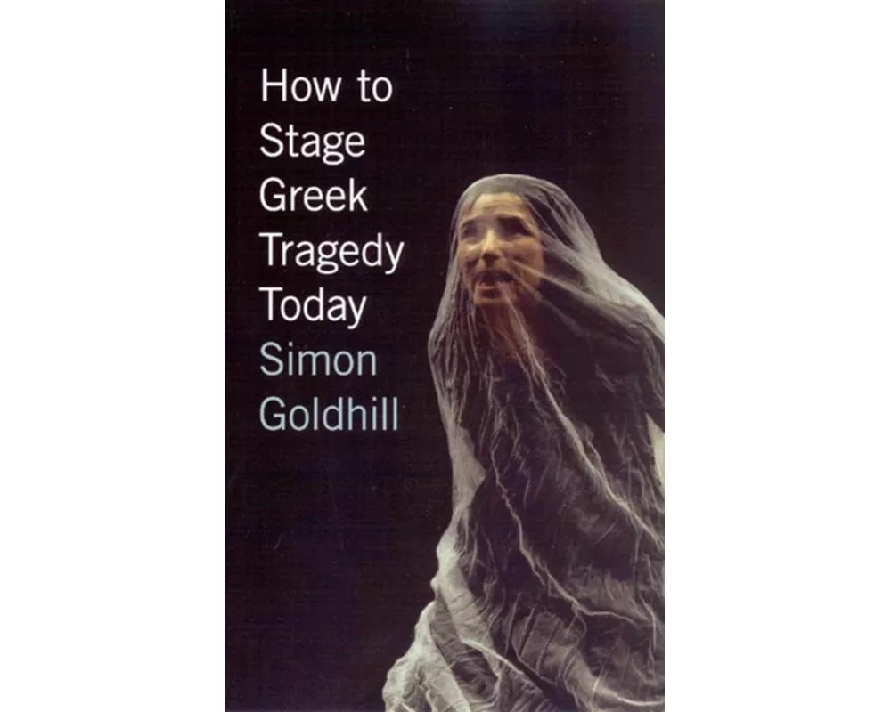How to Stage Greek Tragedy Today