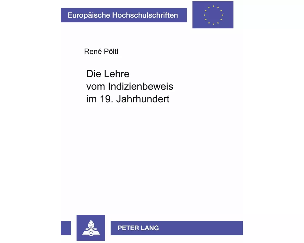 Die Lehre vom Indizienbeweis im 19. Jahrhundert
