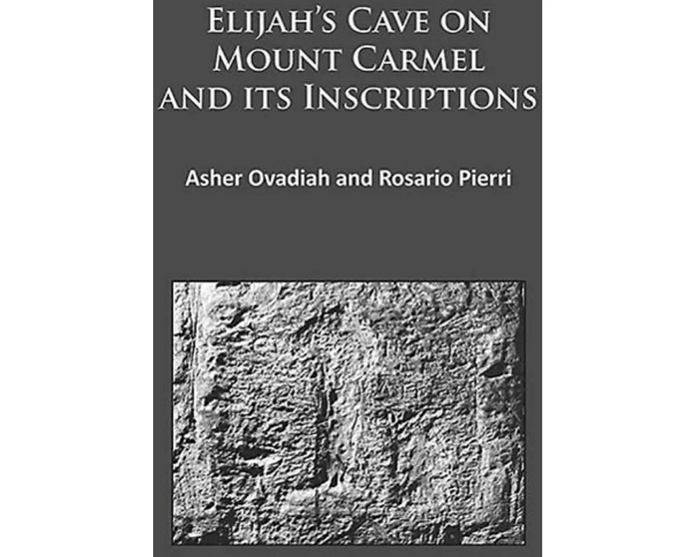 Elijah’s Cave on Mount Carmel and its Inscriptions